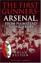 The First Gunners - Arsenal, From Plumstead to Highbury: 1