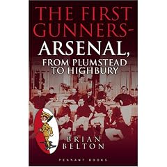The First Gunners - Arsenal, From Plumstead to Highbury: 1