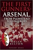 The First Gunners - Arsenal, From Plumstead to Highbury: 1