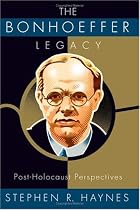 The Bonhoeffer Legacy: Post-Holocaust Perspectives