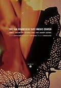 The San Francisco Tape Music Center: 1960s Counterculture and the Avant-Garde