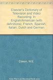 Elsevier's dictionary of television and video recording : in six languages - English/American, French, Spanish, Italian, Dutch and German