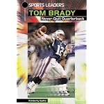Tom Brady: Never-Quit Quarterback (Sports Leaders) book cover