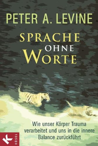 Produkt-Bild: Sprache ohne Worte: Wie unser K&ouml;rper Trauma verarbeitet und uns in die innere Balance zur&uuml;ckf&uuml;hrt