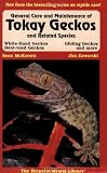 General Care and Maintenance of Tokay Geckos and Related Species (The Herpetocultural Library)