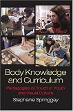 Body Knowledge and Curriculum: Pedagogies of Touch in Youth and Visual Culture