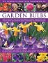 The Complete Practical Handbook of Garden Bulbs: How to Create a Spectacular Flowering Garden Throughout the Year with Bulbs, Corms, Tubers and Rhizomes (Complete Practical Handbook)