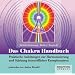 Das Chakra-Handbuch (H�rbuch): Praktische Anleitungen zur Harmonisierung und St�rkung feinstofflicher Energiezentren