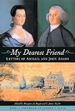 My Dearest Friend: Letters of Abigail and John Adams