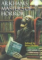 Arkham's Masters of Horror: A 60th Anniversary Anthology Retrospective of the First 30 Years of Arkham House