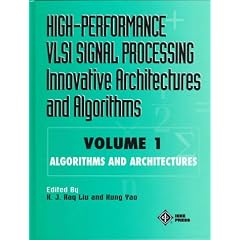 High Performance VLSI Signal Processing: Algorithms and Architectures v.1: Algorithms and Architectures Vol 1