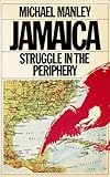 Jamaica : struggle in the periphery