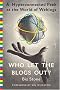 Who Let the Blogs Out?: A Hyperconnected Peek at the World of Weblogs Who Let the Blogs Out?: A Hyperconnected Peek at the World of Weblogs