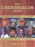 The "Crossroads": The Official Guide to "Crossroads" Past and Present Including the All-new "Crossroads" from ITV