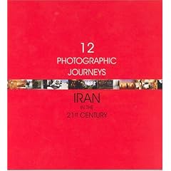 Twelve Photographic Journeys: Iran in the Twenty-First Century