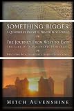 Something Bigger: A Quarter-Life Report in Printed Blog Format or The Journey from West to East: The Life of a Backward Immigrant or (Why Is This Book Titled Like a Sufjan Stevens Song?)