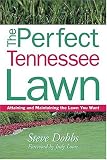 Books : The Perfect Tennessee Lawn: Attaining and Maintaining the Lawn You Want (Creating and Maintaining the Perfect Lawn)