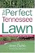 Book The Perfect Tennessee Lawn: Attaining and Maintaining the Lawn You Want (Creating and Maintaining the Perfect Lawn)