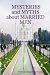 MYSTERIES and MYTHS about MARRIED MEN