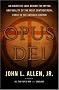 Opus Dei: An Objective Look Behind the Myths and Reality of the Most Controversial Force in the Catholic Church Opus Dei: An Objective Look Behind the Myths and Reality of the Most Controversial Force in the Catholic Church