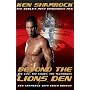 Beyond the Lion's Den: The Life, The Fights, The Techniques