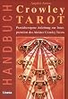 Handbuch zum Crowley-Tarot: praxisbezogene Anleitung zur Interpretation des Aleister-Crowley-Tarots