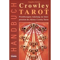 Handbuch zum Crowley-Tarot: praxisbezogene Anleitung zur Interpretation des Aleister-Crowley-Tarots