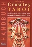Handbuch zum Crowley-Tarot: praxisbezogene Anleitung zur Interpretation des Aleister-Crowley-Tarots