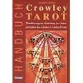 Handbuch zum Crowley-Tarot: praxisbezogene Anleitung zur Interpretation des Aleister-Crowley-Tarots