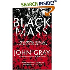 Black Mass: Apocalyptic Religion and the Death of Utopia