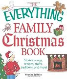 The Everything Family Christmas Book: Stories, Songs, Recipes, Crafts, Traditions, and More (Everything (Reference))