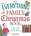 The Everything Family Christmas Book: Stories, Songs, Recipes, Crafts, Traditions, and More (Everything Series)