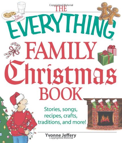 The Everything Family Christmas Book: Stories, Songs, Recipes, Crafts, Traditions, and More (Everything (Reference))