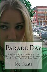 Parade Day: A Wholly Remarkable and 33% Non-Fictional Account of Scranton and Parade Day