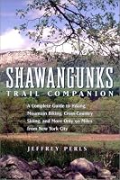 Shawangunks Trail Companion: A Complete Guide to Hiking, Mountain Biking, Cross-Country Skiing, and More Only 90 Miles from New York City