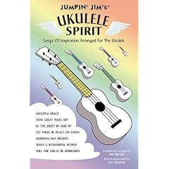 Jumpin' Jim's Ukulele Spirit: Songs of Inspiration Arranged for the Ukulele