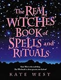 The Real Witches' Book of Spells and Rituals