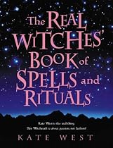 The Real Witches' Book of Spells and Rituals