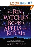 The Real Witches' Book of Spells and Rituals
