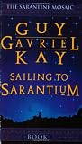 Sailing to Sarantium (The Sarantium Mosaic)