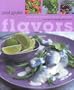 Flavors: 25 Magical Flavors and Tastes to Transform Your Cooking