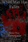 When Man Has Fallen: Renegade (Volume 1)