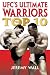 UFC's Ultimate Warriors: The Top 10 by Jeremy Wall