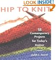 Hip to Knit: 18 Contemporary Projects for Today's Knitter