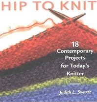 Hip to Knit: 18 Contemporary Projects for Today's Knitter