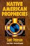 Native American Prophecies: History, Wisdom and Startling Predictions