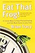 Eat That Frog!: 21 Great Ways to Stop Procrastinating And Get More Done in Less Time