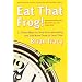 Eat That Frog!: 21 Great Ways to Stop Procrastinating and Get More Done in Less Time