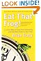 Eat That Frog!: 21 Great Ways to Stop Procrastinating and Get More Done in Less Time