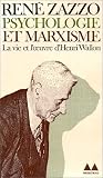 Psychologie et marxisme. La Vie et l\'oeuvre d\'Henri Wallon